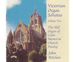 Various - Victorian Organ Sonatas - Vol 2 - Hill Organ Of Coats Memorial Church.