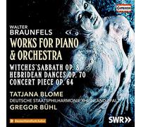Various - Walter Braunfels: Works for Piano & Orchestra