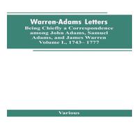 Various Warren-Adams Letters, being chiefly a Correspondence among John Various Multicolor