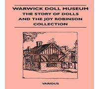 Various Warwick Doll Museum - The Story of Dolls & the Joy Collection Various Multicolor