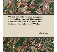 Various Welsh Folklore & Legend - A Collection of Historical Articles on Various Multicolor