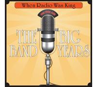 Various - When Radio Was King: The Big Band Years