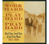 Various - Work Hard, Play Hard, Pray Hard:: Hard Time, Good Time & End Time Music 1923-1936 [VINYL]