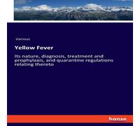 Various Yellow Fever:Its nature, diagnosis, treatment & prophylaxis, and Various Multicolor