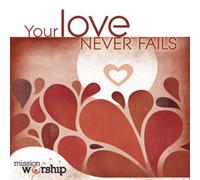 VARIOUS - Your Love Never Failsmission Worshi