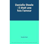Danielle Steele : Il était une fois l'amour