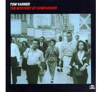 Varner, Tom - The Mystery Of Compassion