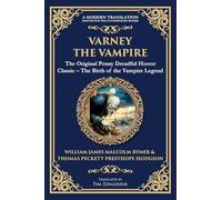 Varney the Vampire: The Original Victorian Vampire Saga - Gothic Horror, Romance, and Suspense: 262 (Library of Alexandria)
