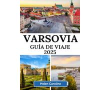 VARSOVIA Guía de viaje 2025: Explore el corazón de Polonia Lugares emblemáticos Cocina local Historia y consejos de viaje para su aventura en Varsovia