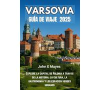 VARSOVIA GUÍA DE VIAJE 2025: Explore la capital de Polonia a través de la historia, la cultura, la gastronomía y los espacios verdes urbanos