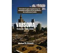 VARSOVIA Guía de viaje 2026: Descubra la gran arquitectura, los tranquilos senderos de los jardines y las tradiciones locales