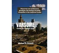 VARSOVIE Guide de voyage 2026: Découvrez une architecture grandiose, des sentiers de jardin tranquilles et des traditions locales