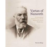 VARTAN OF NAZARETH: Missionary and Medical Pioneer in the Nineteenth-Century Middle East by Malcolm Billings (2012-10-01)