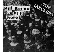Varukers - Still Bollox But Still Here