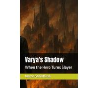 Varya’s Shadow: When the Hero Turns Slayer (Shadows Across Worlds)