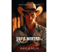 VAS A MONTAR: Un cowboy romance ambientado en Texas (Chicos de Uniforme)