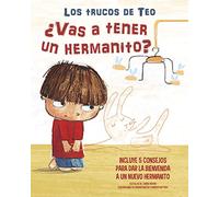 ¿Vas a Tener Un Hermanito?: Incluye 5 Consejos Para Dar La Bienvenida a Un Nuevo Hermanito / Are You Going to Have a Baby Brother or Sister? 5 Tips to ... 5 Infallible Solutions (Los Trucos de Teo)