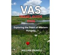 VAS TRAVEL GUIDE 2026: Exploring the Heart of Western Hungary