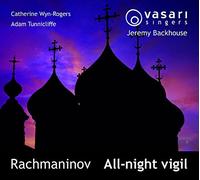 Vasari Singers/Backhouse - Sergei Rachmaninov: All-Night Vigil, Op. 37