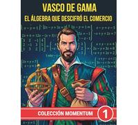 Vasco de Gama. El álgebra que descifró el comercio (COLECCIÓN MOMENTUM)