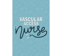 Vascular Access Nurse: Blank Lined Journal For Vascular Access Nurse| Future Vascular Access Nurse Practitioner Notebook Gift| RN Vascular IV Nursing ... Coworkers Daily Diary| 6x9 Inch Nurse Journal