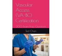 Vascular Access (VA-BC) Certification: 200 Exam Prep Questions