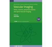 Vascular Imaging Volume 3 : Aorta, visceral, peripheral arteries and spine vascular imaging