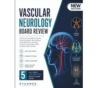 Vascular Neurology Board Review: Clinical Exam Preparation Covering Stroke Localization, Neuroimaging, Acute Reperfusion, Secondary Prevention, Hemorrhagic Stroke, and Board-Style Questions