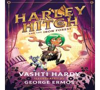 Vashti Hardy Harley Hitch & the Iron Forest Paperback Book Vashti Hardy Multicolor