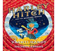 Vashti Hardy Harley Hitch & the Missing Moon Book Vashti Hardy Multicolor