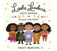 Vashti Harrison Little Leaders: Bold Women in Black History Paperback Book Vashti Harrison Multicolor