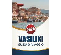 VASILIKI GUIDA DI VIAGGIO 2026: Scopri le migliori spiagge, gli sport acquatici, le viste panoramiche, la cucina locale e le esperienze culturali nella Grecia occidentale