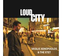 Vasilis Xenopoulos & The Xtet - Loud City