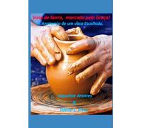 Vaso de barro, marcado pela Graça. A Anatomia de um vaso Escolhido.: O Chamado do Oleiro: Vasos de Honra em Tempos Difíceis (Livros com Tematica Biblico e Teológico)