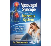 Vasovagal Syncope and Your Nervous System: Stop Fainting, Manage Triggers, and Live Confidently Every Day