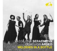 Vassilena Serafimova; Quatuor Ardeo - Melodies in a Bottle