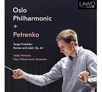 Vassily Petrenko; Oslo Philharmonic Orchestra - Prokofiev: Romeo & Juliet, Op.64 (Complete Ballet)