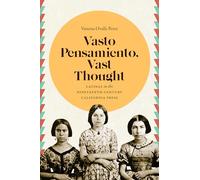 Vasto Pensamiento, Vast Thought: Latinas in the Nineteenth-Century California Press