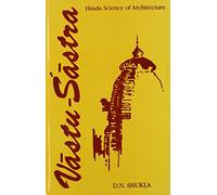 Vastu-Sastra: Hindu Science of Architecture: v. 1 (Manasara Series)