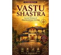 VASTU SHASTRA: Ancient Science of Harmonious Living