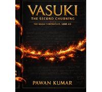 Vasuki - The Second Churning (The Naga Chronicles, 5000 AD)