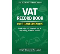 VAT Record Book for Tradesmen (UK Edition): Simple VAT Tracking for Builders, Electricians, Plumbers & Contractors Track Sales VAT, Purchase VAT & Stay Ready for HMRC Returns