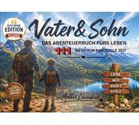 Vater und Sohn - Das Abenteuerbuch fürs Leben - 111 Ideen für eine tolle Zeit Geschenk Edition