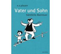 Vater und Sohn. Sämtliche Abenteuer: Edle Leinen-Geschenkausgabe mit farbigem Vorsatzpapier und Lesebändchen. Für Kinder ab 4 Jahren und Erwachsene