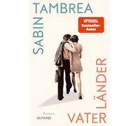 Vaterländer: Roman | Der große, warme Roman über die Geschichte seiner Familie von Schauspielstar und Bestsellerautor Sabin Tambrea