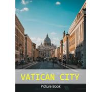 Vatican city: A Beautifully Curated Coffee Table Book for Travel and Tourism Enthusiasts