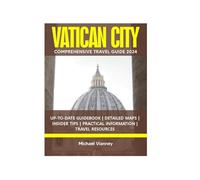 VATICAN CITY COMPREHENSIVE TRAVEL GUIDE 2024 (THE LOCAL GUIDE)