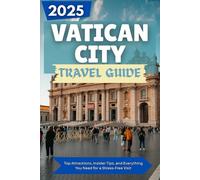 VATICAN CITY Travel guide 2025: Top Attractions, Insider Tips, and Everything You Need for a Stress-Free Visit