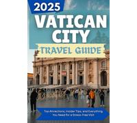 VATICAN CITY Travel guide 2025: Top Attractions, Insider Tips, and Everything You Need for a Stress-Free Visit