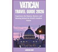 Vatican City Travel Guide 2026: Experience the Majesty, Mystery, and Meaning Behind the World’s Smallest Nation